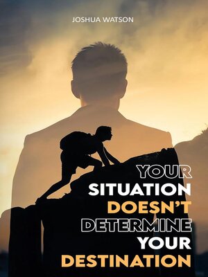 cover image of Your Situation Doesn't Determine Your Destination
